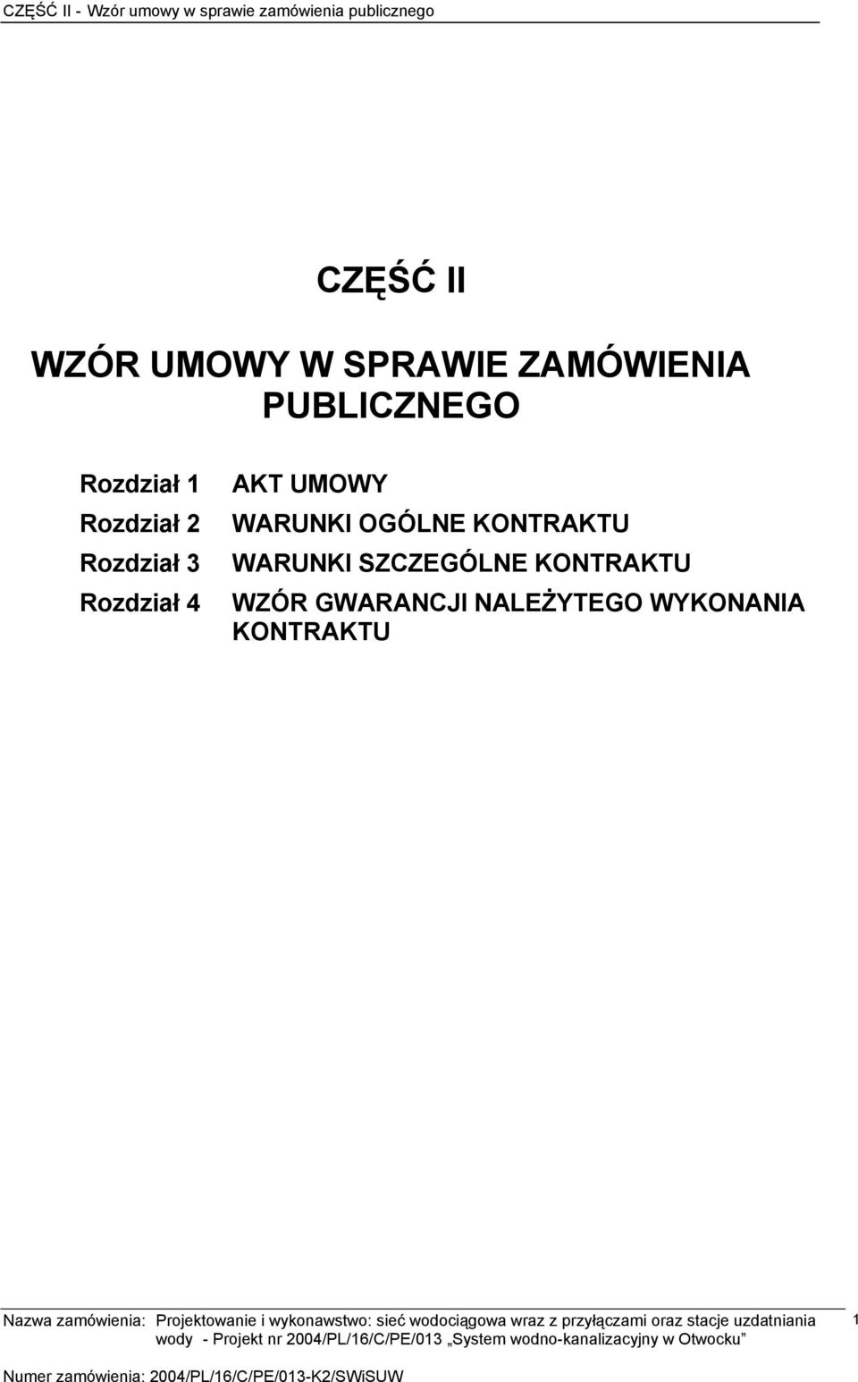 Rozdział 3 Rozdział 4 AKT UMOWY WARUNKI OGÓLNE KONTRAKTU WARUNKI