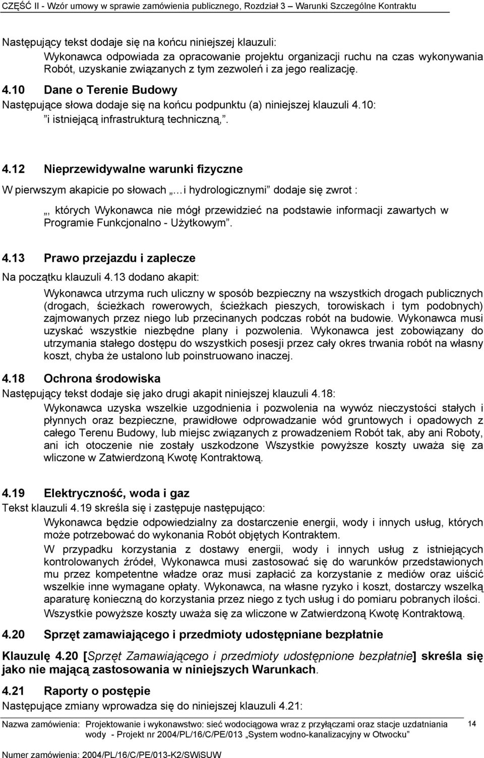 10 Dane o Terenie Budowy Następujące słowa dodaje się na końcu podpunktu (a) niniejszej klauzuli 4.