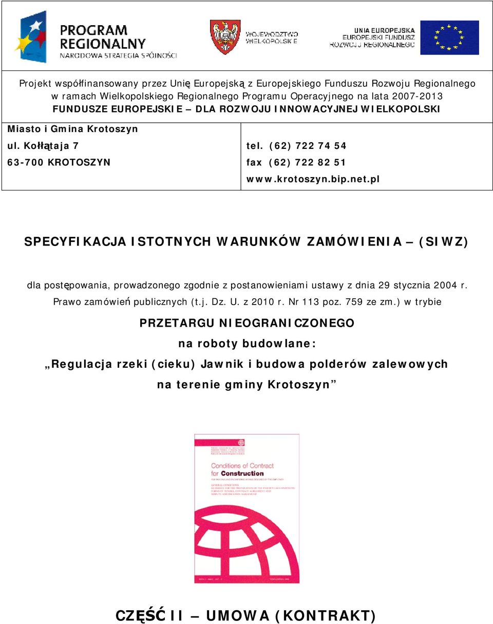 pl SPECYFIKACJA ISTOTNYCH WARUNKÓW ZAMÓWIENIA (SIWZ) dla postępowania, prowadzonego zgodnie z postanowieniami ustawy z dnia 29 stycznia 2004 r. Prawo zamówień publicznych (t.j. Dz. U.