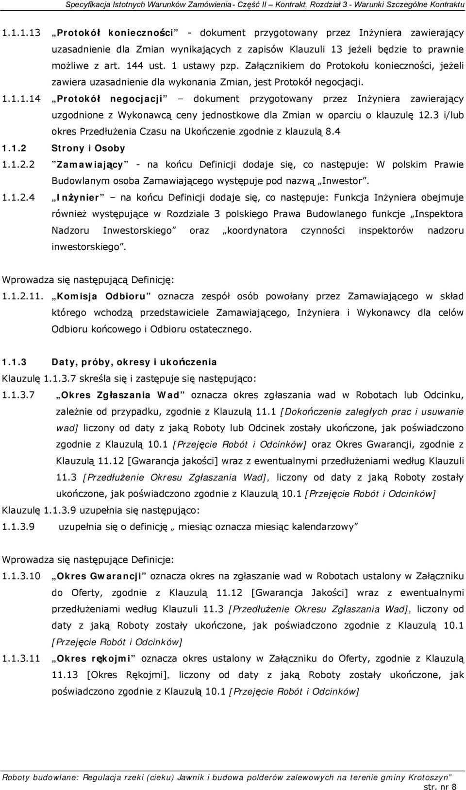 3 i/lub okres Przedłużenia Czasu na Ukończenie zgodnie z klauzulą 8.4 1.1.2 