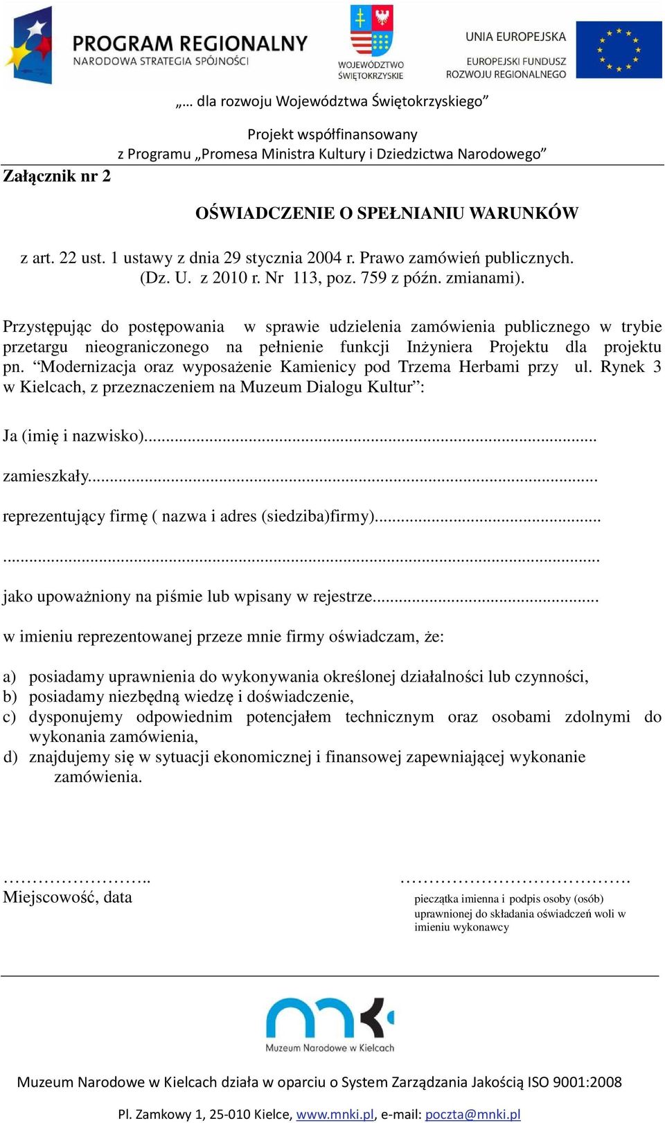 Modernizacja oraz wyposażenie Kamienicy pod Trzema Herbami przy ul. Rynek 3 w Kielcach, z przeznaczeniem na Muzeum Dialogu Kultur : Ja (imię i nazwisko)... zamieszkały.