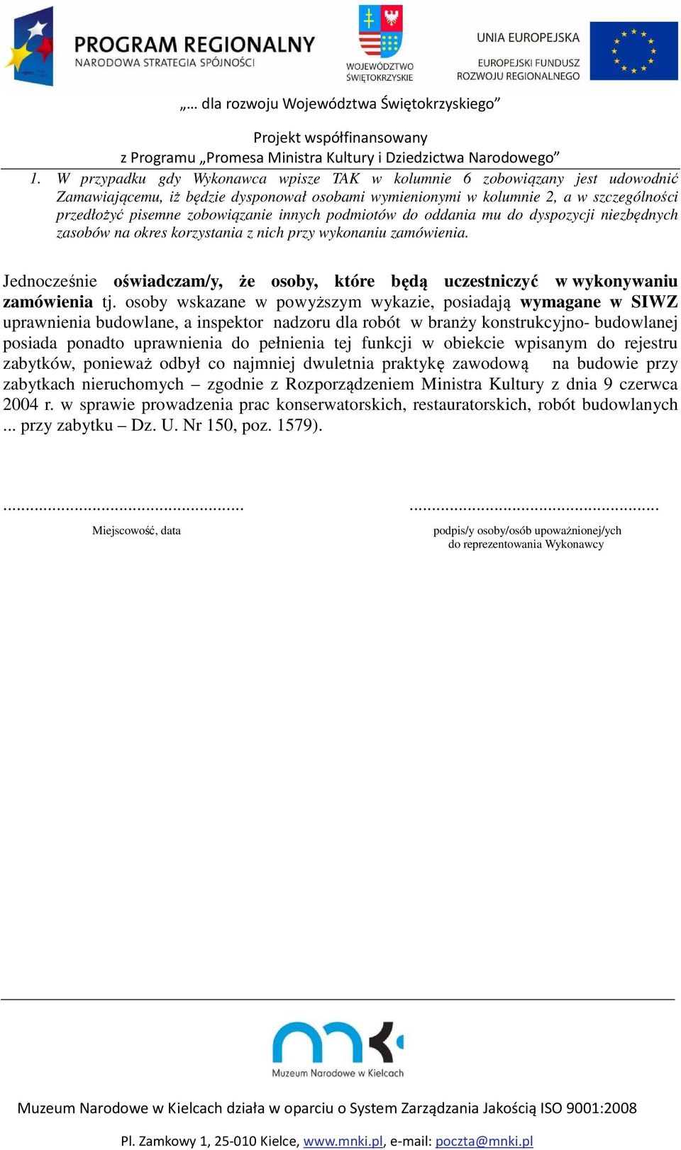 Jednocześnie oświadczam/y, że osoby, które będą uczestniczyć w wykonywaniu zamówienia tj.