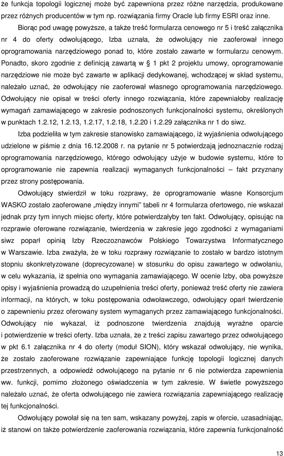 to, które zostało zawarte w formularzu cenowym.