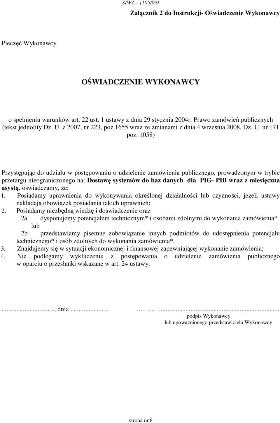 1058) Przystępując do udziału w postępowaniu o udzielenie zamówienia publicznego, prowadzonym w trybie przetargu nieograniczonego na: Dostawę systemów do baz danych dla PIG- PIB wraz z miesięczna