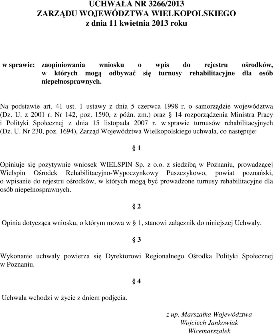 ) oraz 14 rozporządzenia Ministra Pracy i Polityki Społecznej z dnia 15 listopada 2007 r. w sprawie turnusów rehabilitacyjnych (Dz. U. Nr 230, poz.