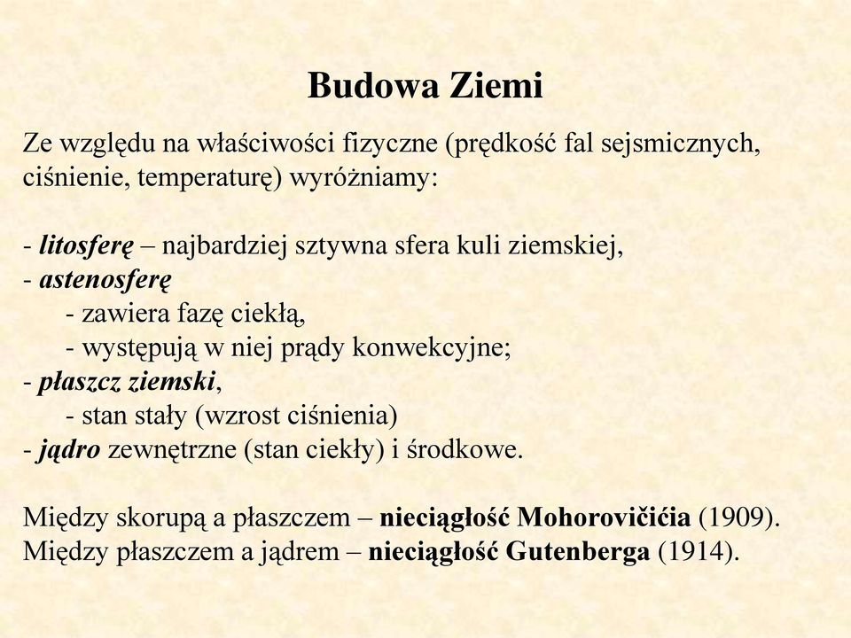 konwekcyjne; - płaszcz ziemski, - stan stały (wzrost ciśnienia) - jądro zewnętrzne (stan ciekły) i środkowe.