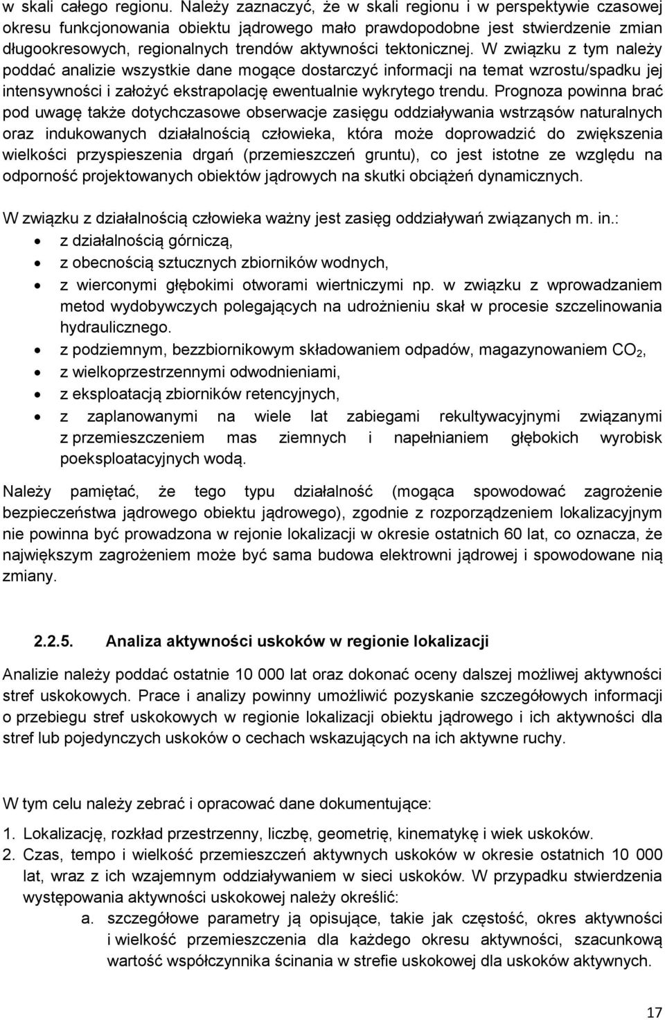 tektonicznej. W związku z tym należy poddać analizie wszystkie dane mogące dostarczyć informacji na temat wzrostu/spadku jej intensywności i założyć ekstrapolację ewentualnie wykrytego trendu.