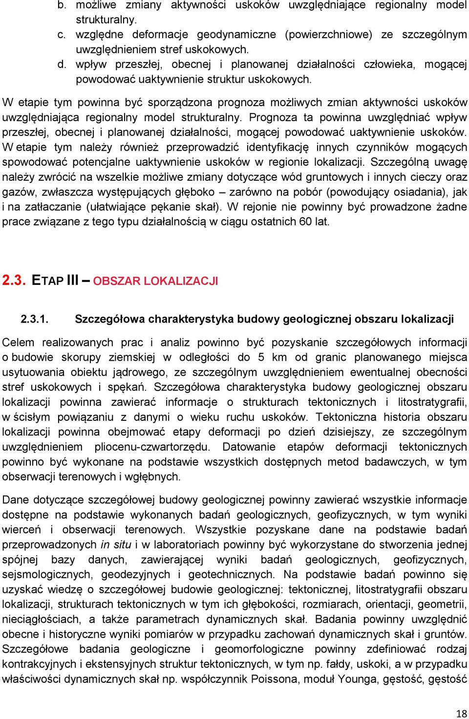 wpływ przeszłej, obecnej i planowanej działalności człowieka, mogącej powodować uaktywnienie struktur uskokowych.