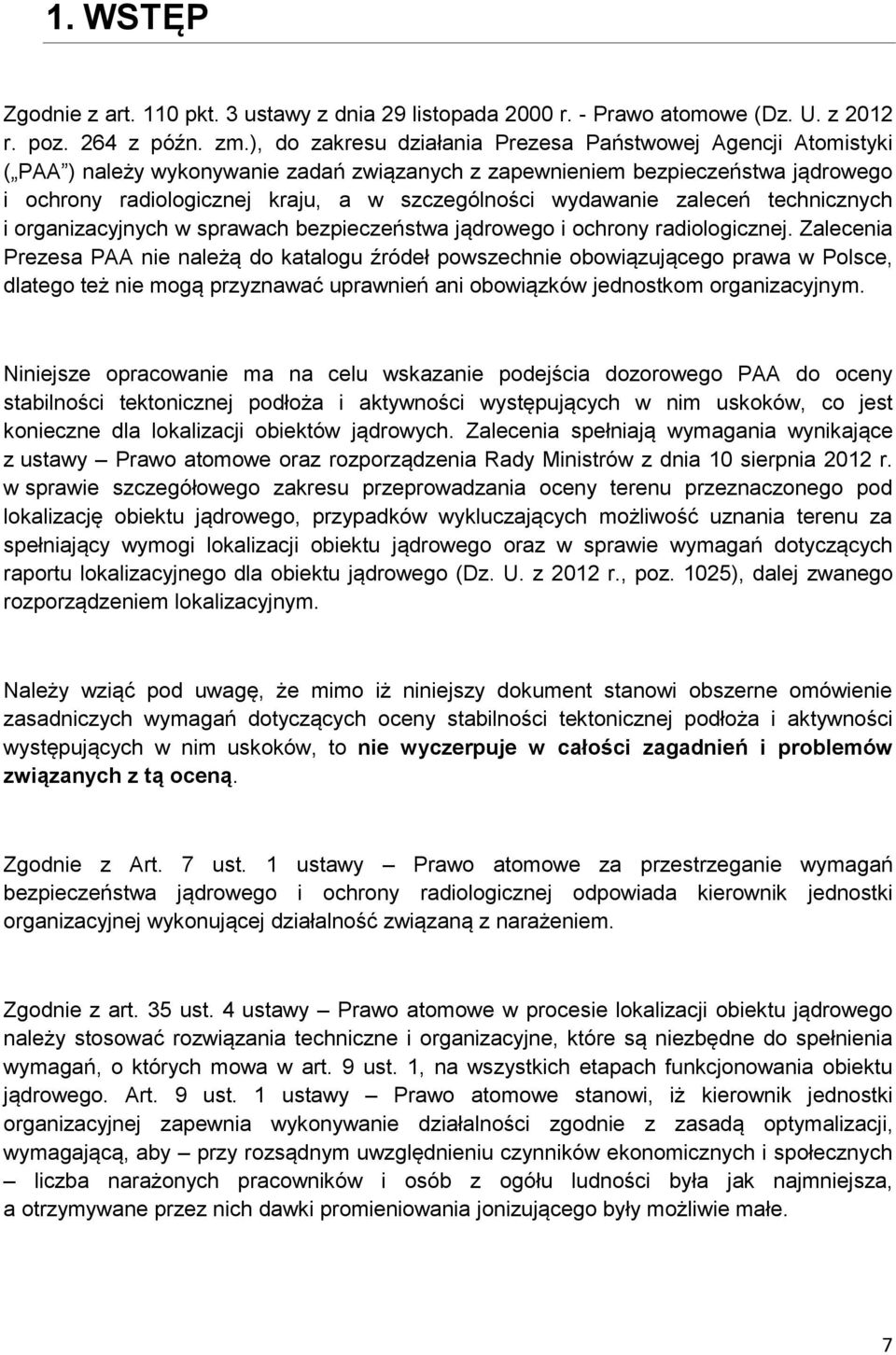 wydawanie zaleceń technicznych i organizacyjnych w sprawach bezpieczeństwa jądrowego i ochrony radiologicznej.