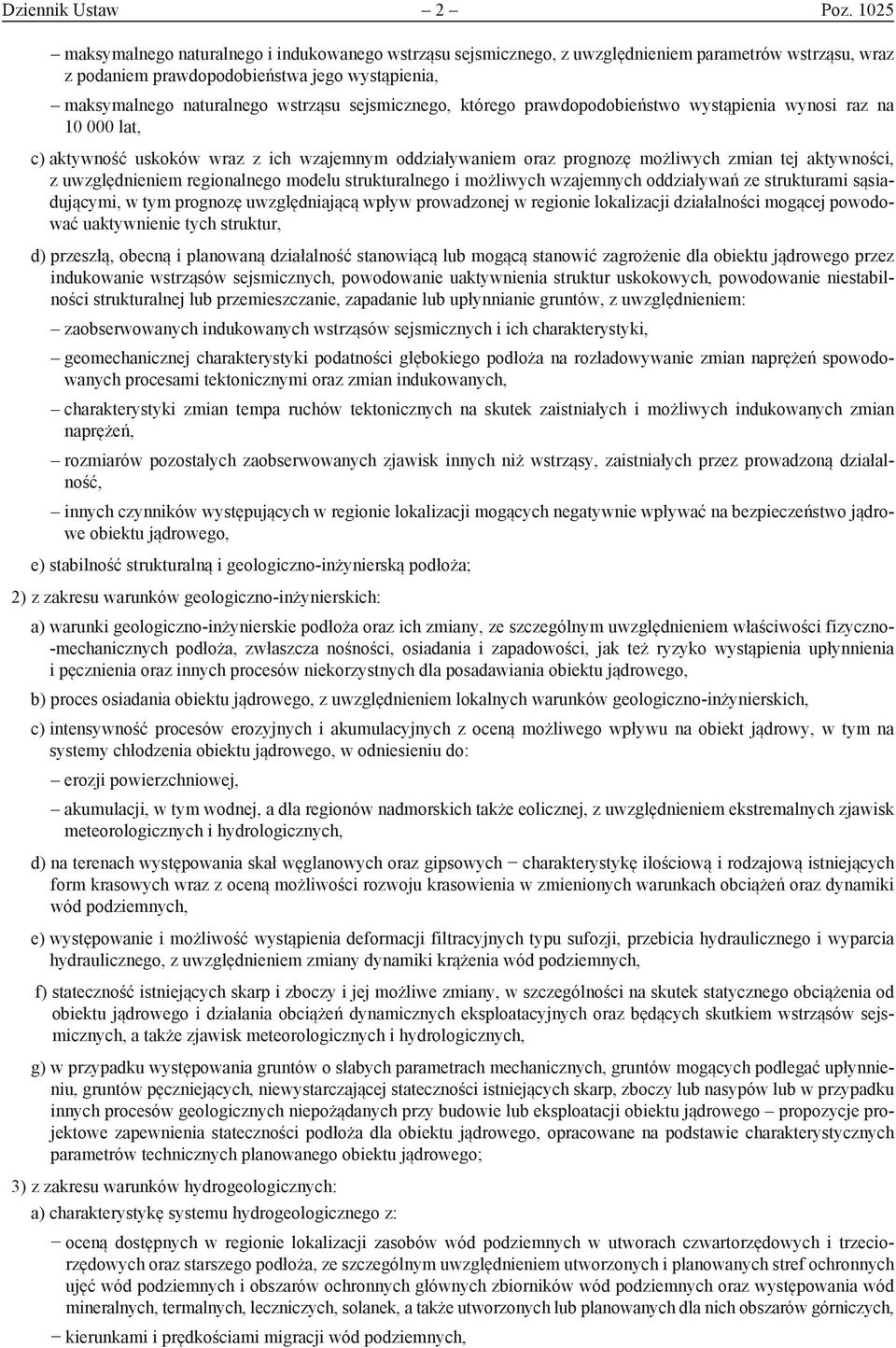 sejsmicznego, którego prawdopodobieństwo wystąpienia wynosi raz na 10 000 lat, c) aktywność uskoków wraz z ich wzajemnym oddziaływaniem oraz prognozę możliwych zmian tej aktywności, z uwzględ nieniem