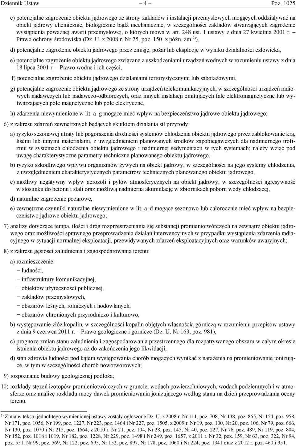 zakładów stwarzających zagrożenie wystąpienia poważnej awarii przemysłowej, o których mowa w art. 248 ust. 1 ustawy z dnia 27 kwietnia 2001 r. Prawo ochrony środowiska (Dz. U. z 2008 r. Nr 25, poz.