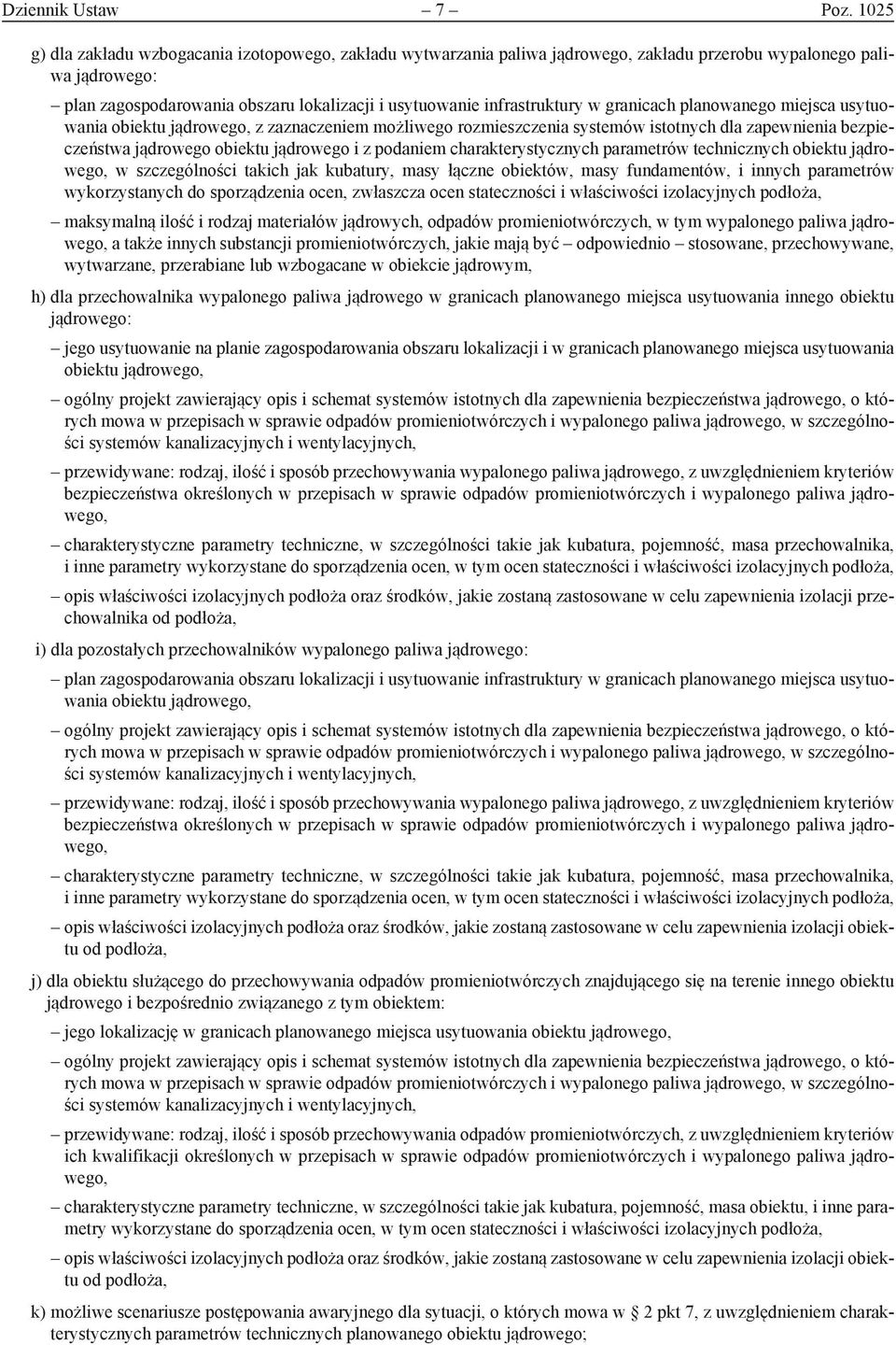 w granicach planowanego miejsca usytuowania obiektu jądrowego, z zaznaczeniem możliwego rozmieszczenia systemów istotnych dla zapewnienia bezpieczeństwa jądro wego obiektu jądrowego i z podaniem