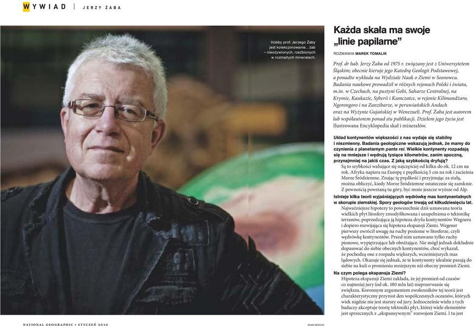 Badania naukowe prowadził w różnych rejonach Polski i świata, m.in.