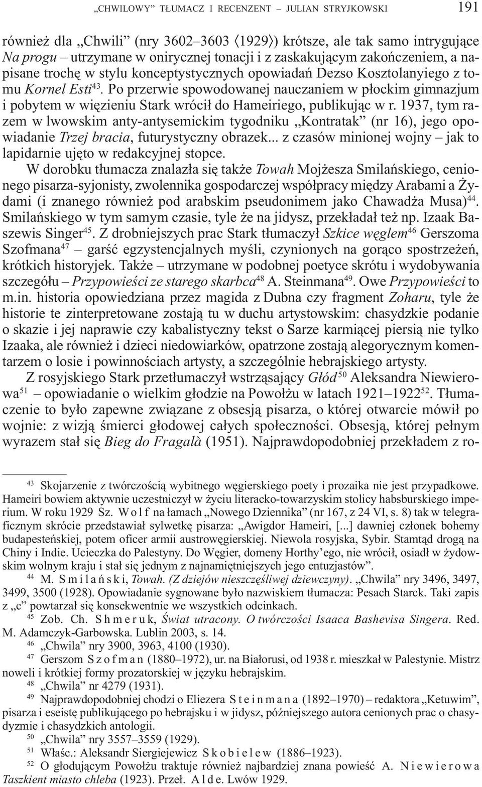 Po przerwie spowodowanej nauczaniem w p³ockim gimnazjum i pobytem w wiêzieniu Stark wróci³ do Hameiriego, publikuj¹c w r.