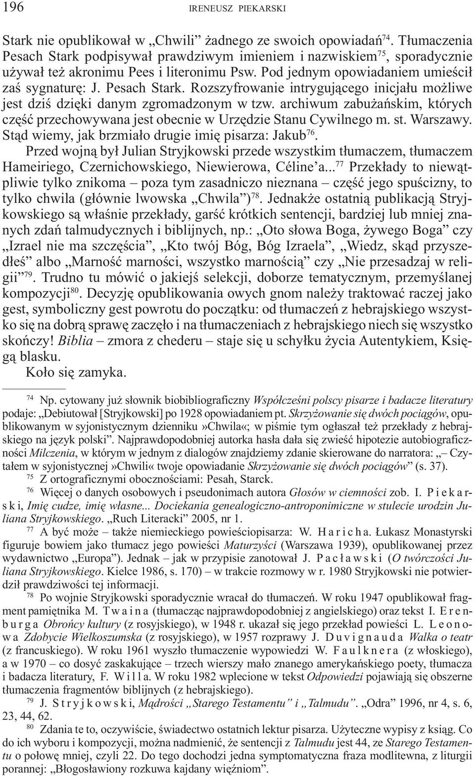 archiwum zabu añskim, których czêœæ przechowywana jest obecnie w Urzêdzie Stanu Cywilnego m. st. Warszawy. St¹d wiemy, jak brzmia³o drugie imiê pisarza: Jakub 76.