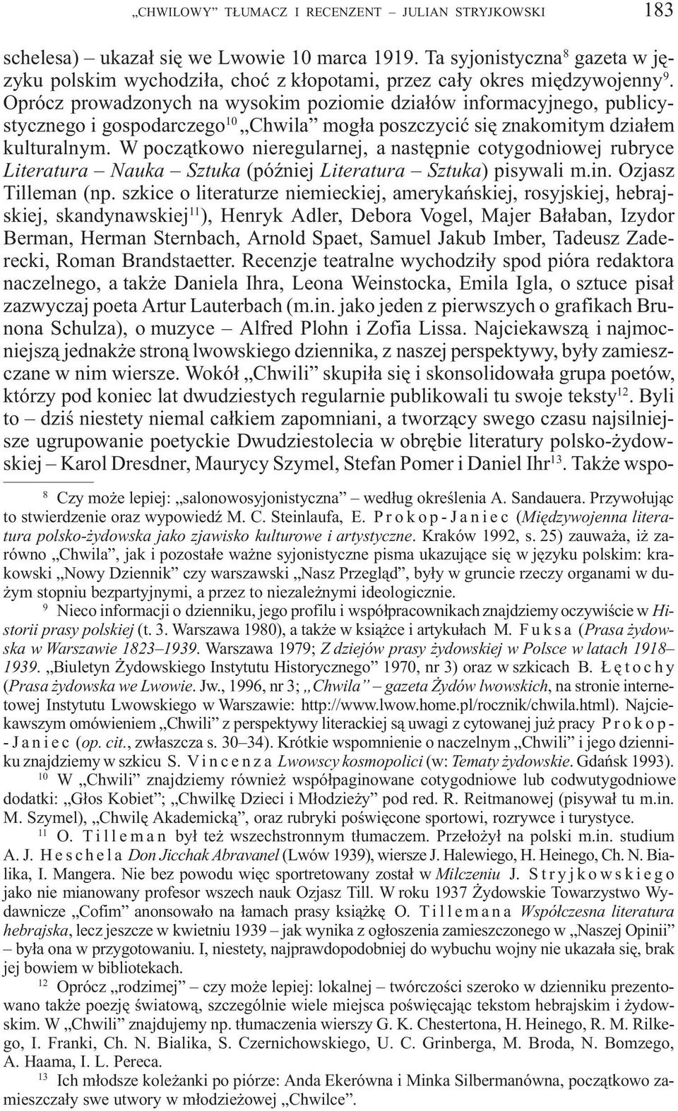 Oprócz prowadzonych na wysokim poziomie dzia³ów informacyjnego, publicystycznego i gospodarczego 10 Chwila mog³a poszczyciæ siê znakomitym dzia³em kulturalnym.