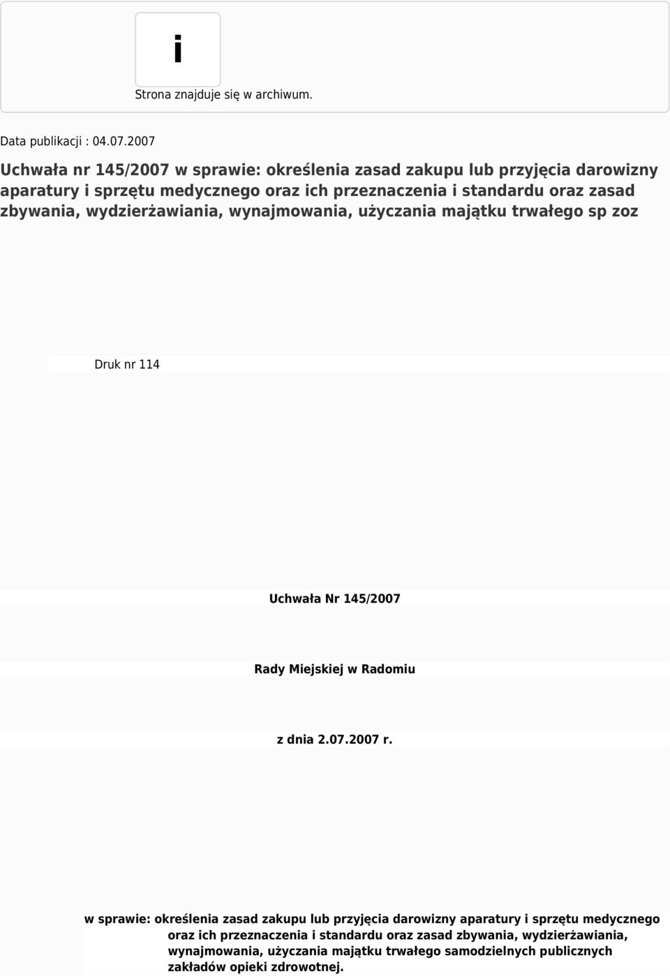 zasad zbywania, wydzierżawiania, wynajmowania, użyczania majątku trwałego sp zoz Druk nr 114 Uchwała Nr 145/2007 Rady Miejskiej w Radomiu z dnia 2.07.2007 r.
