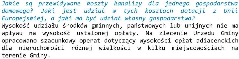 Wysokość udziału środków gminnych, państwowych lub unijnych nie ma wpływu na wysokość ustalonej opłaty.