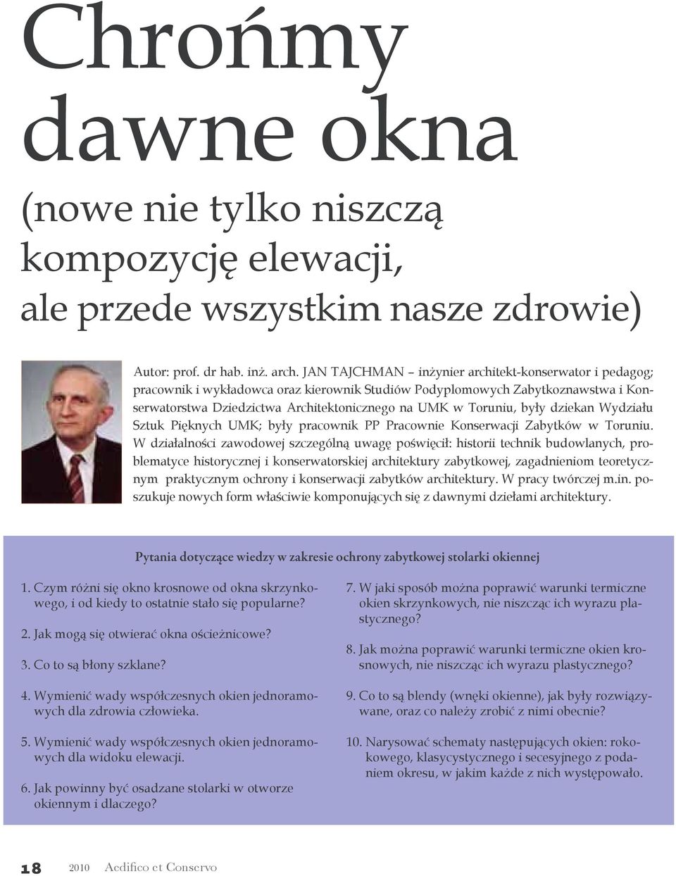 były dziekan Wydziału Sztuk Pięknych UMK; były pracownik PP Pracownie Konserwacji Zabytków w Toruniu.