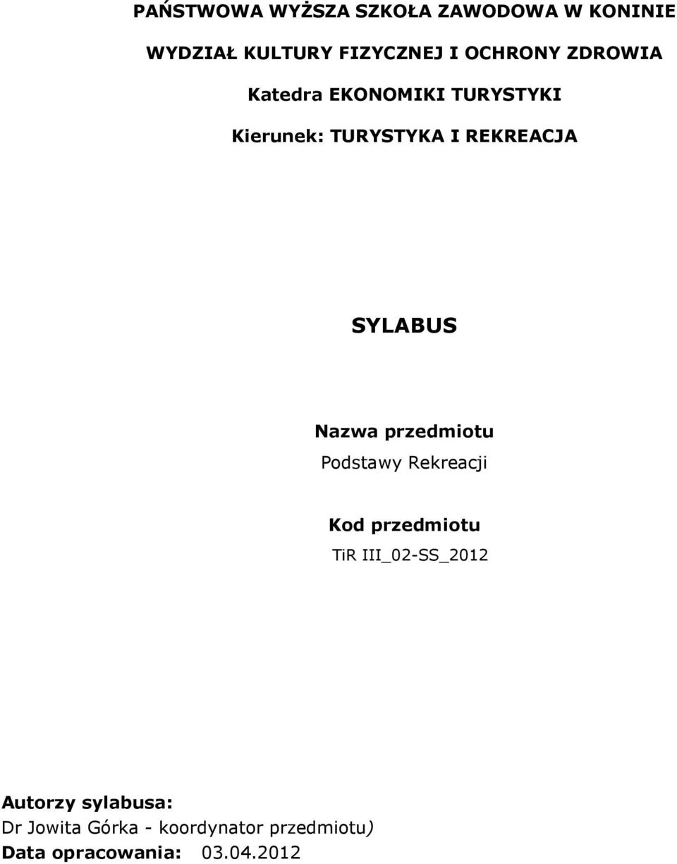 SYLABUS Nazwa przedmiotu Podstawy Rekreacji Kod przedmiotu TiR III_0-SS_01