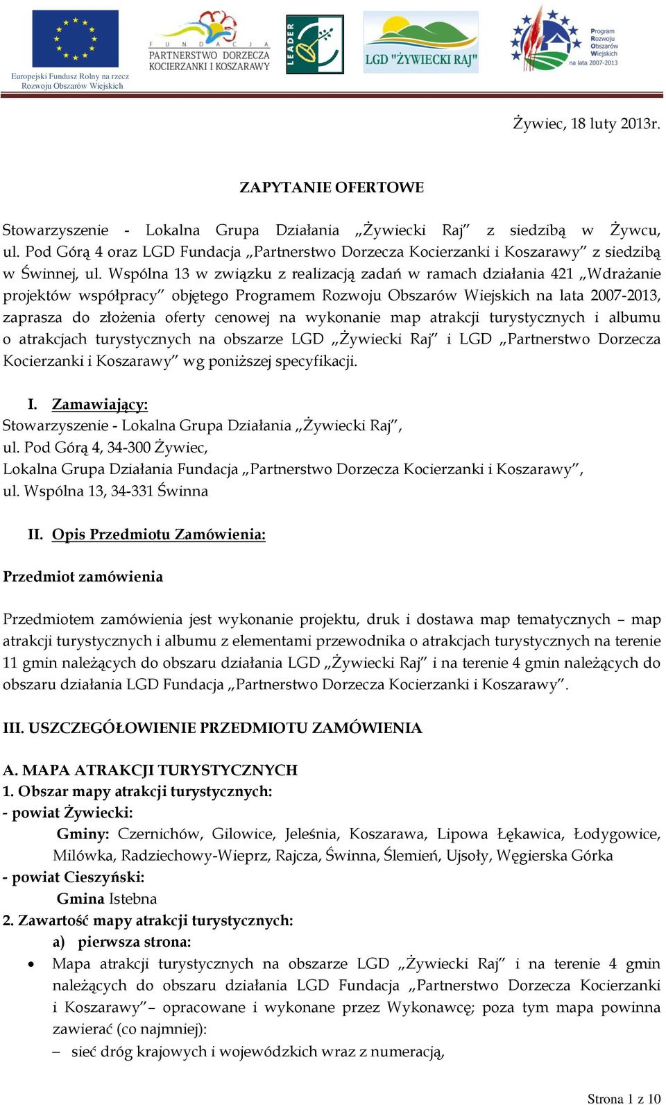 Wspólna 13 w związku z realizacją zadań w ramach działania 421 Wdrażanie projektów współpracy objętego Programem na lata 2007-2013, zaprasza do złożenia oferty cenowej na wykonanie map atrakcji