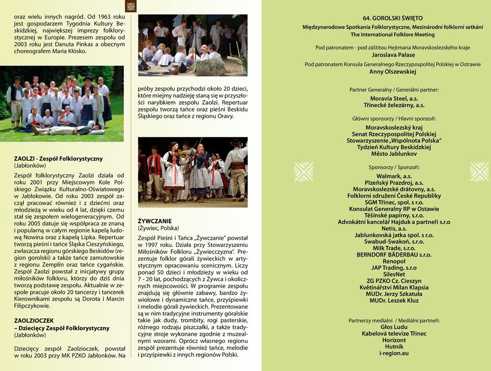 GOROLSKI ŚWIĘTO Międzynarodowe Spotkania Folklorystyczne, Mezinárodní folklorní setkání The International Folklore Meeting Pod patronatem - pod záštitou Hejtmana Moravskoslezského kraje Jaroslava