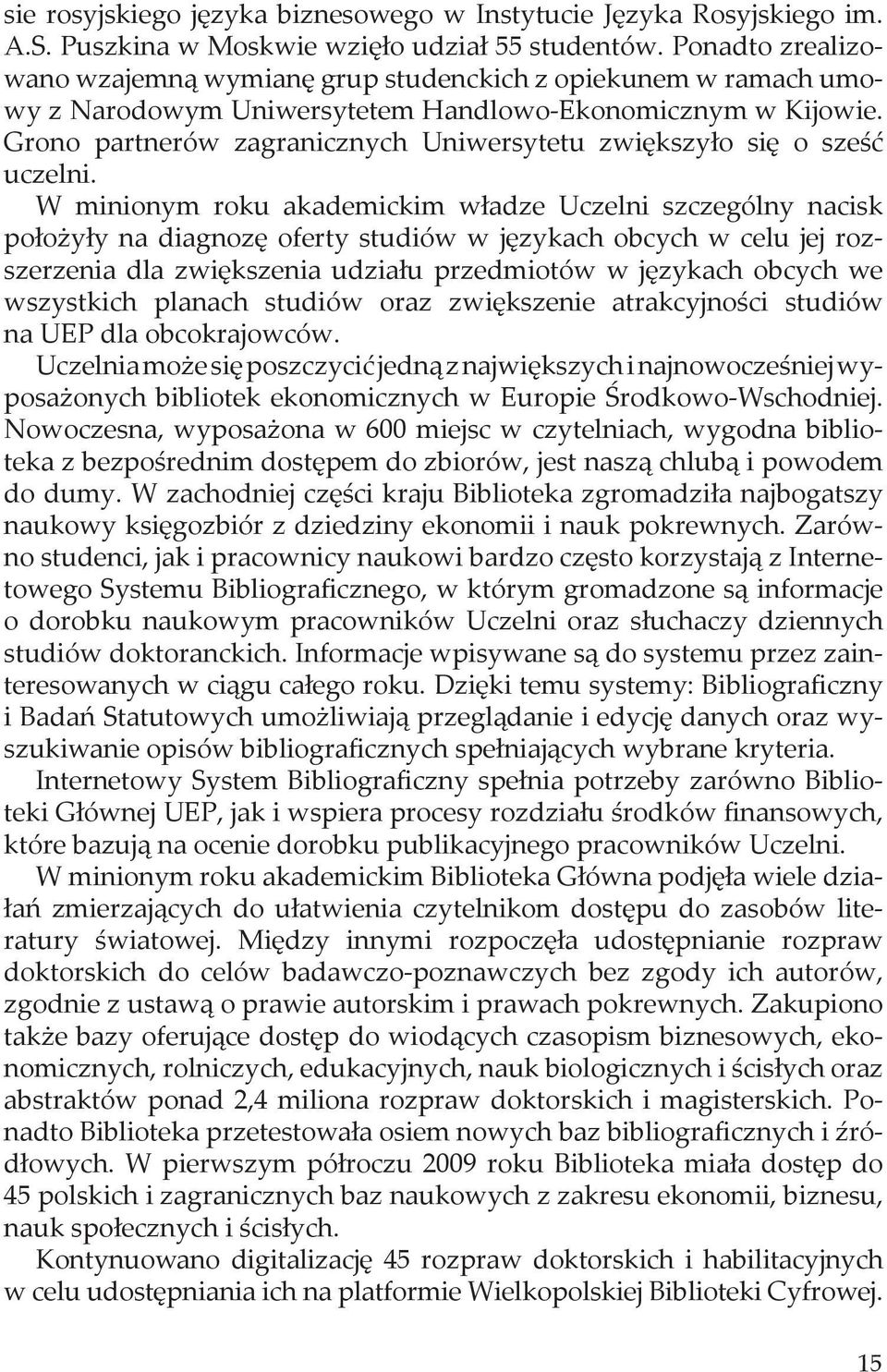 Grono partnerów zagranicznych Uniwersytetu zwiększyło się o sześć uczelni.