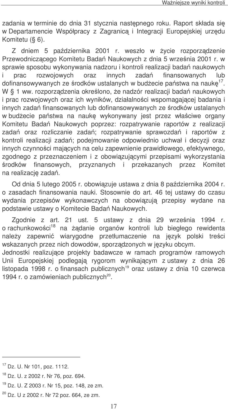 w sprawie sposobu wykonywania nadzoru i kontroli realizacji bada naukowych i prac rozwojowych oraz innych zada finansowanych lub dofinansowywanych ze rodków ustalanych w budecie pastwa na nauk 17.