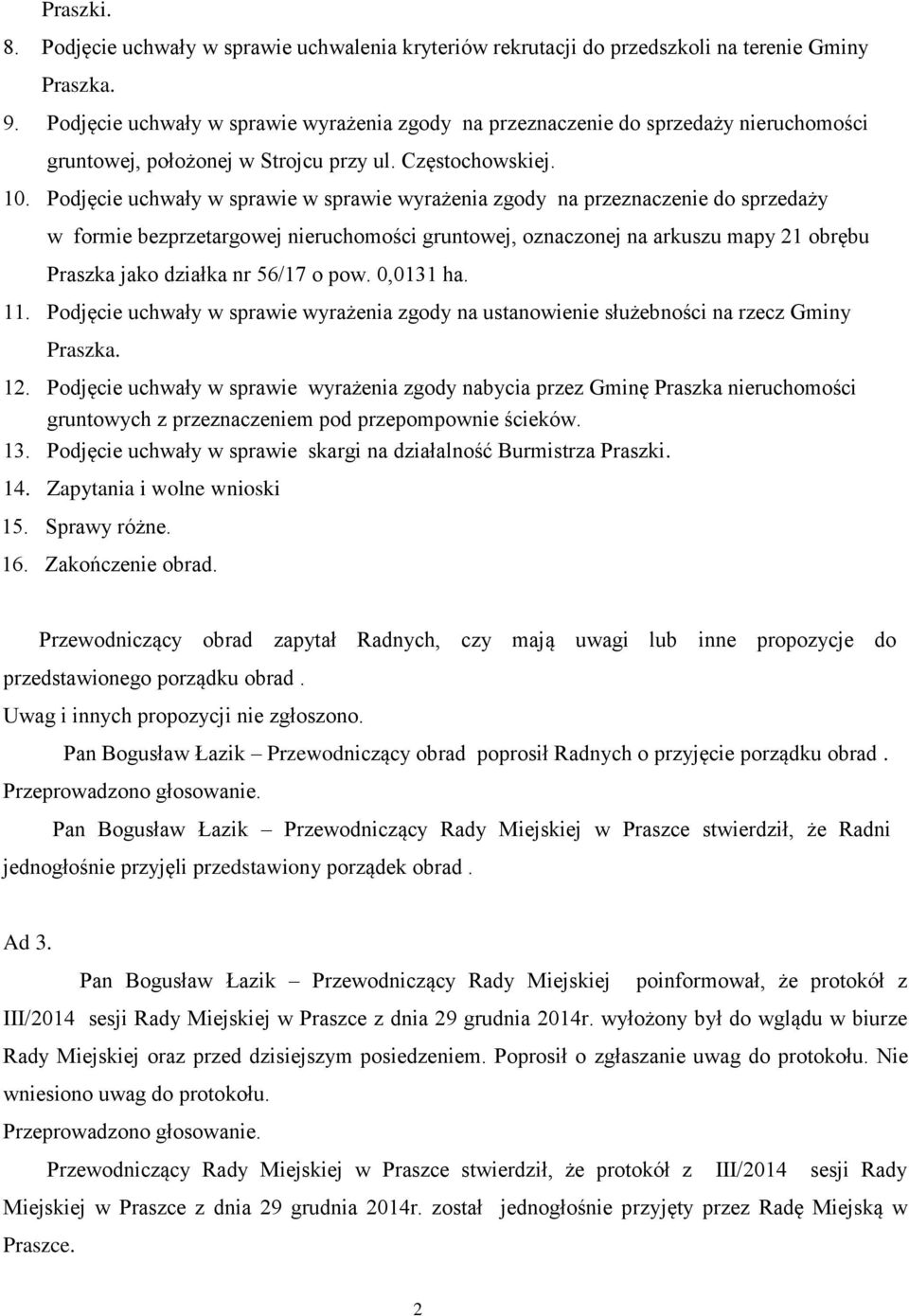 Podjęcie uchwały w sprawie w sprawie wyrażenia zgody na przeznaczenie do sprzedaży w formie bezprzetargowej nieruchomości gruntowej, oznaczonej na arkuszu mapy 21 obrębu Praszka jako działka nr 56/17