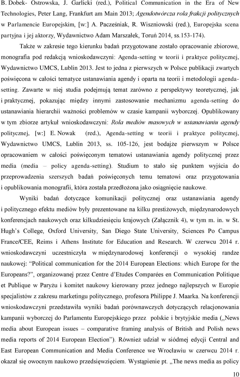 Wiszniowski (red.), Europejska scena partyjna i jej aktorzy, Wydawnictwo Adam Marszałek, Toruń 2014, ss.153-174).
