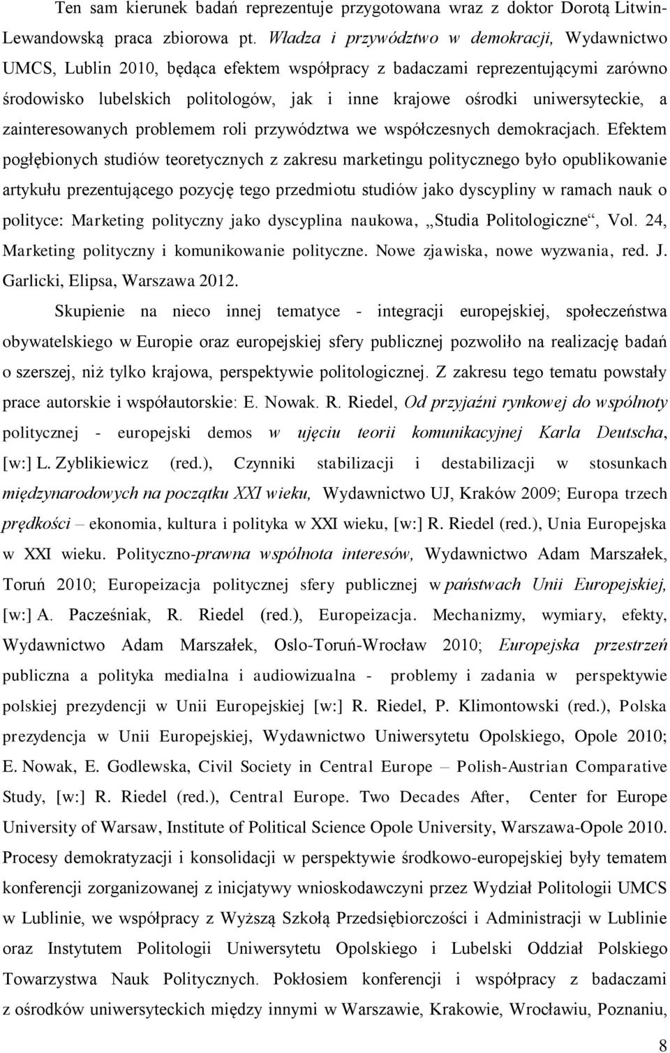 uniwersyteckie, a zainteresowanych problemem roli przywództwa we współczesnych demokracjach.