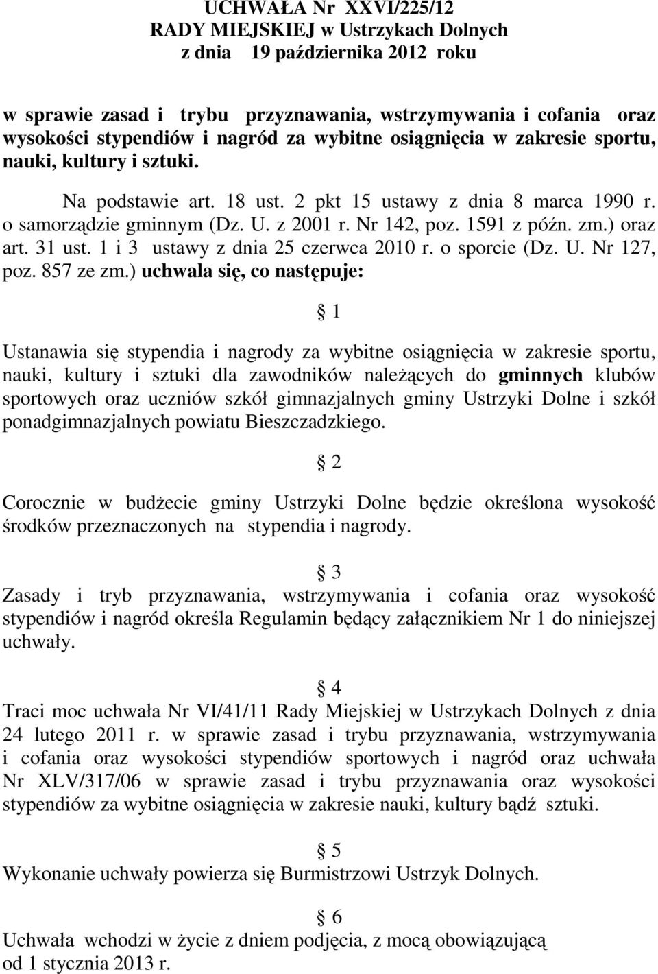 ) oraz art. 31 ust. 1 i 3 ustawy z dnia 25 czerwca 2010 r. o sporcie (Dz. U. Nr 127, poz. 857 ze zm.