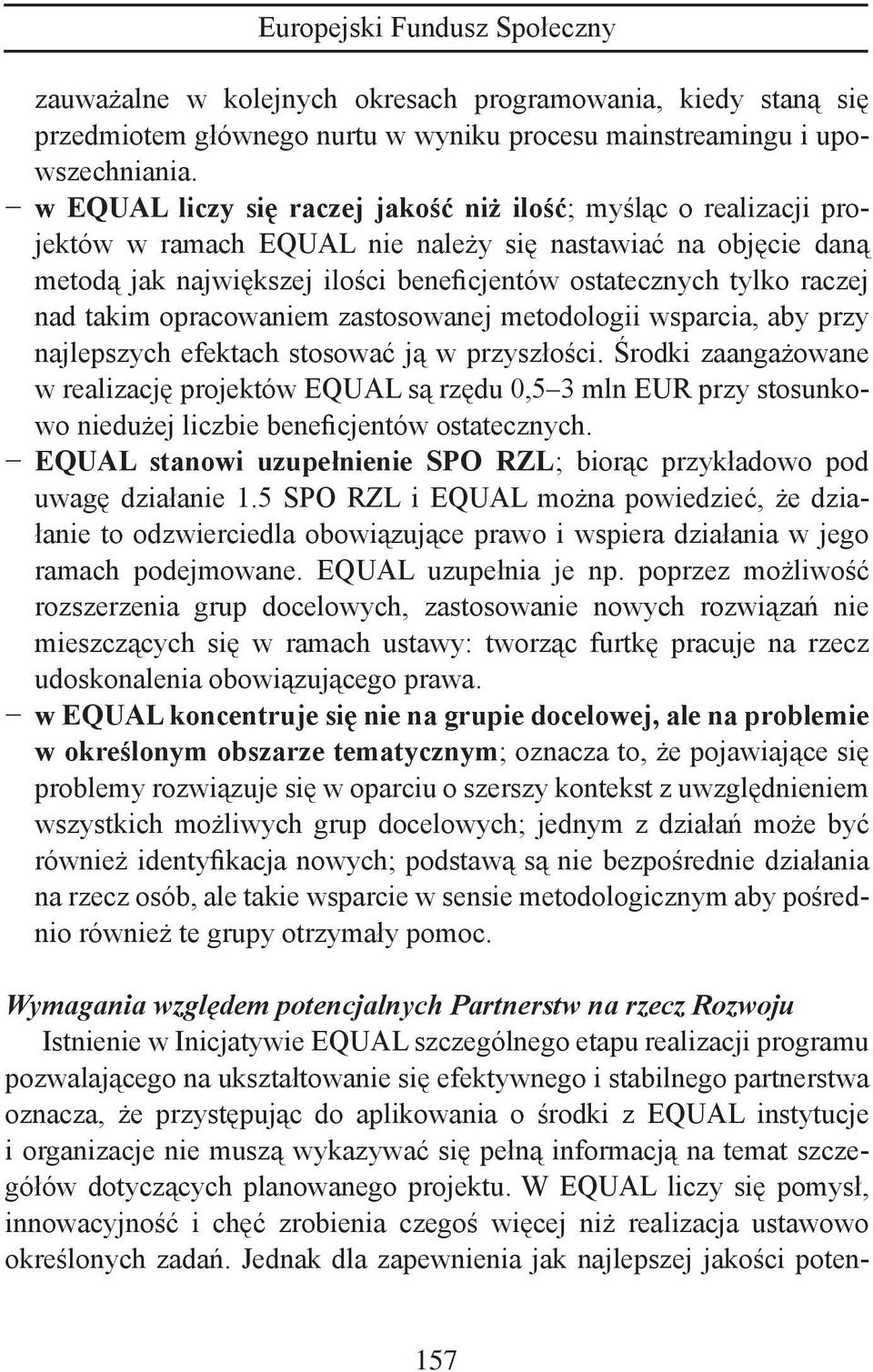 nad takim opracowaniem zastosowanej metodologii wsparcia, aby przy najlepszych efektach stosować ją w przyszłości.