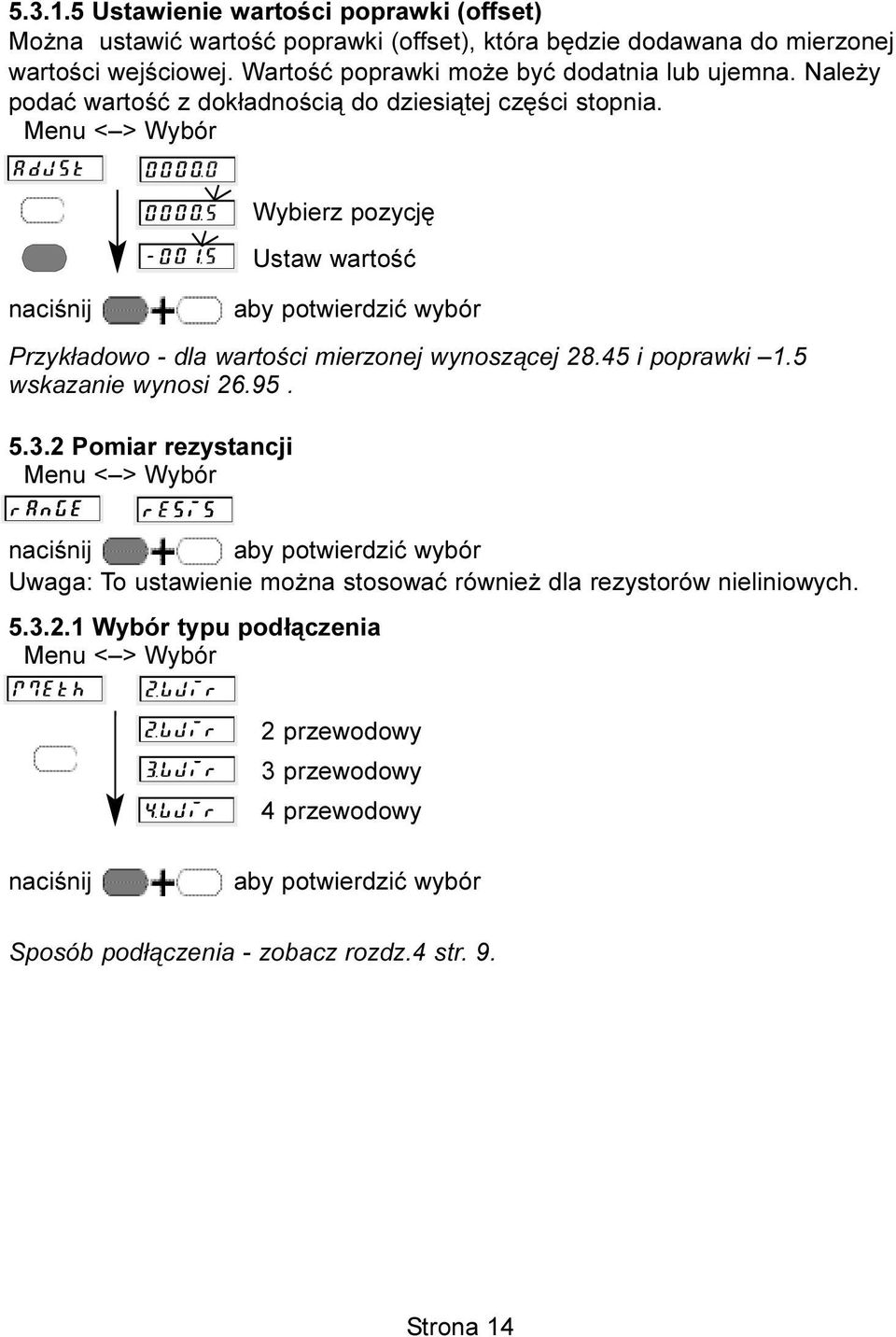 Wybierz pozycjê Ustaw wartoœæ Przyk³adowo - dla wartoœci mierzonej wynosz¹cej 28.45 i poprawki 1.5 wskazanie wynosi 26.95. 5.3.