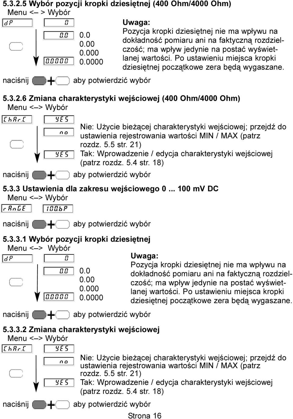 Po ustawieniu miejsca kropki dziesiêtnej pocz¹tkowe zera bêd¹ wygaszane. 5.3.2.