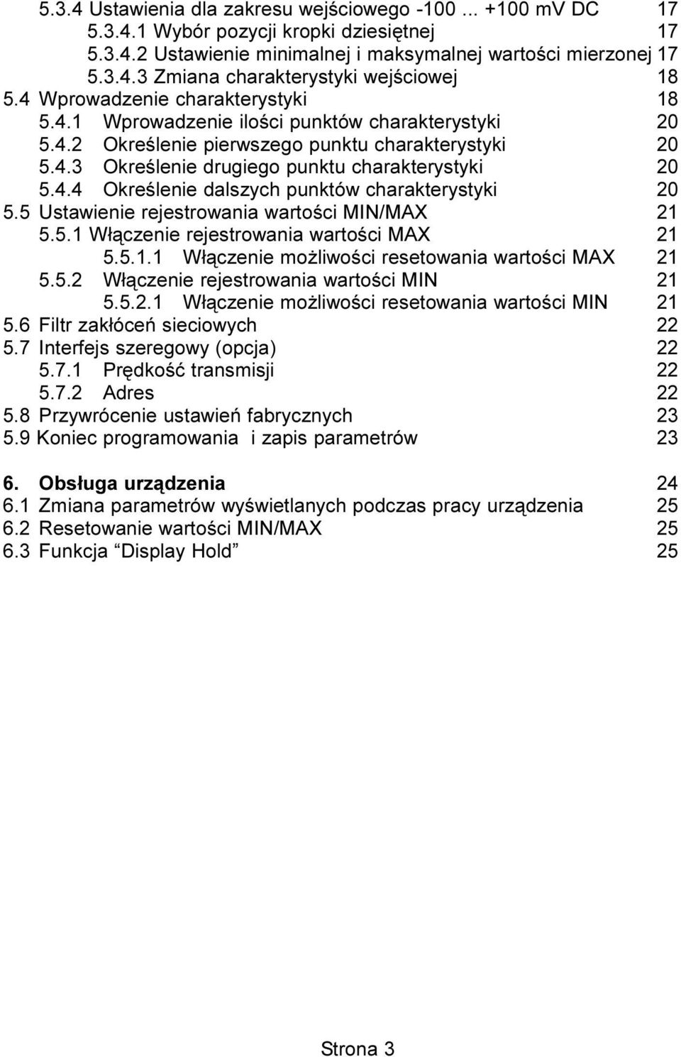 5 Ustawienie rejestrowania wartoœci MIN/MAX 21 5.5.1 W³¹czenie rejestrowania wartoœci MAX 21 5.5.1.1 W³¹czenie mo liwoœci resetowania wartoœci MAX 21 5.5.2 W³¹czenie rejestrowania wartoœci MIN 21 5.5.2.1 W³¹czenie mo liwoœci resetowania wartoœci MIN 21 5.