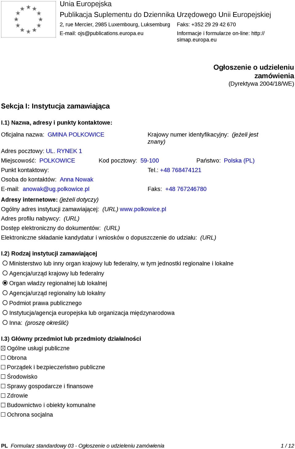 1) Nazwa, adresy i punkty kontaktowe: Oficjalna nazwa: GMINA POLKOWICE Adres pocztowy: UL.