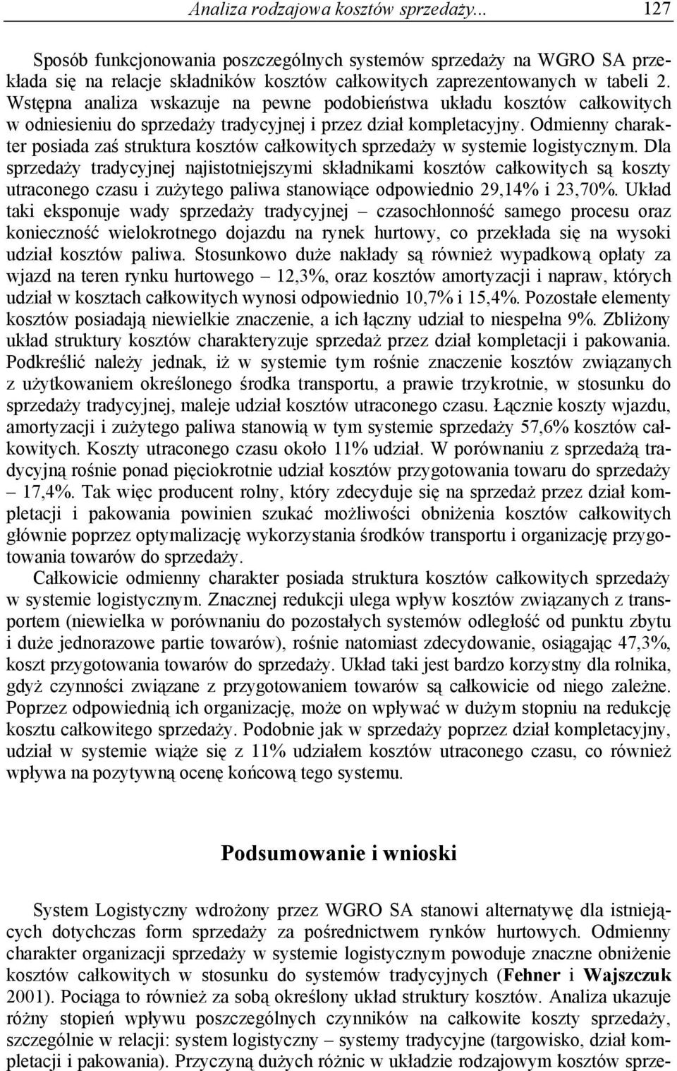 Odmienny charakter posiada zaś struktura kosztów całkowitych sprzedaży w systemie logistycznym.