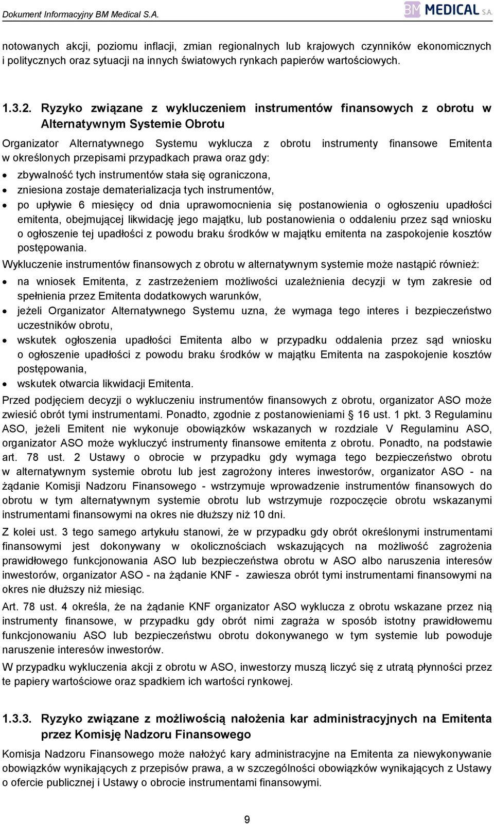 przepisami przypadkach prawa oraz gdy: zbywalność tych instrumentów stała się ograniczona, zniesiona zostaje dematerializacja tych instrumentów, po upływie 6 miesięcy od dnia uprawomocnienia się