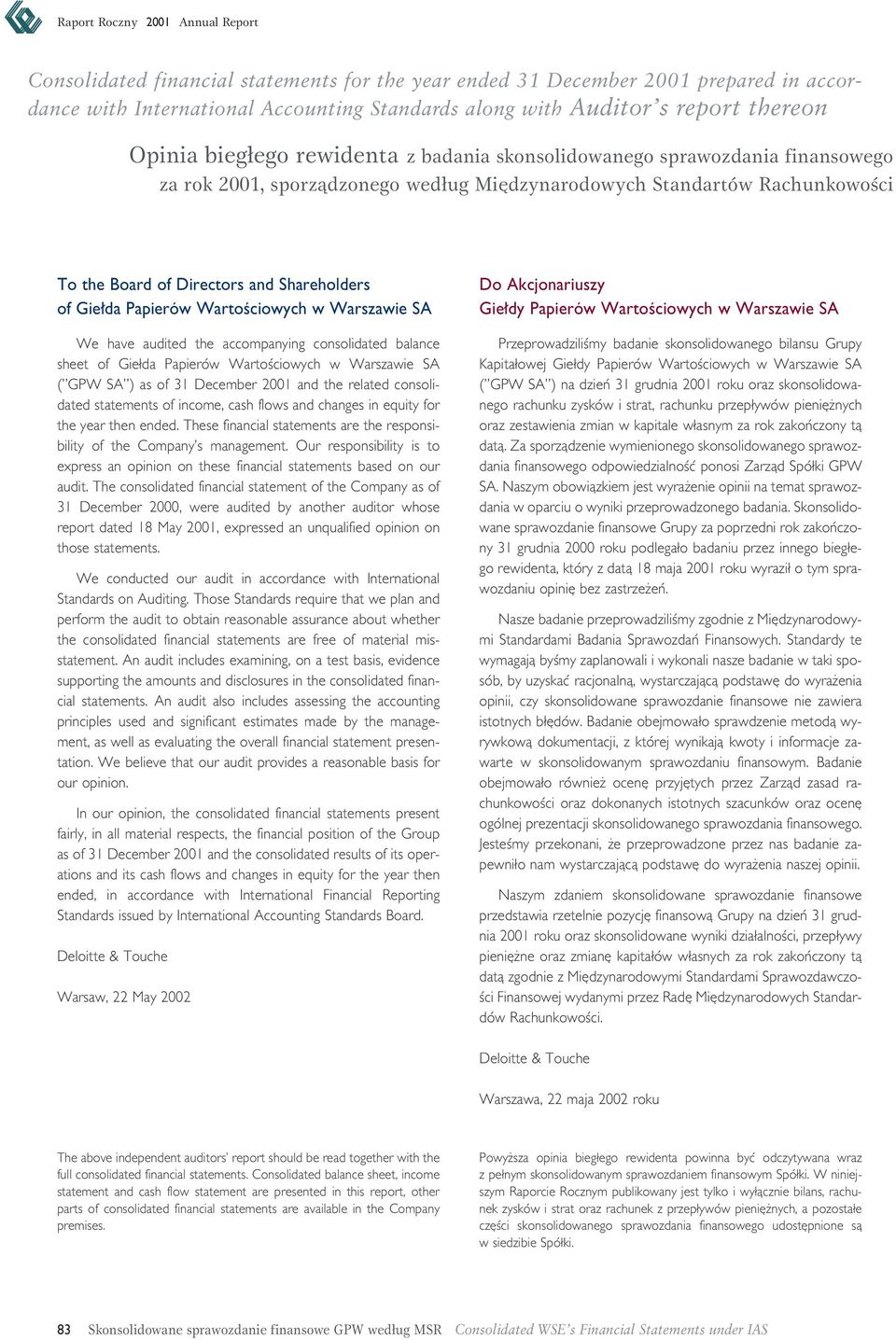 WartoÊciowych w Warszawie SA We have audited the accompanying consolidated balance sheet of Gie da Papierów WartoÊciowych w Warszawie SA ( GPW SA ) as of 31 December 2001 and the related consolidated
