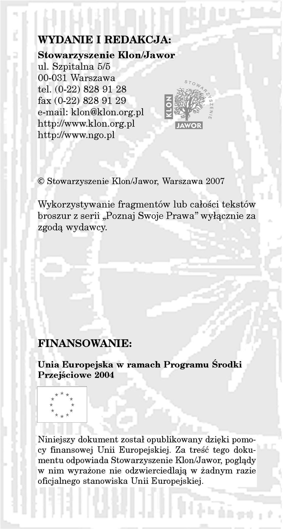 FINANSOWANIE: Unia Europejska w ramach Programu Œrodki Przejœciowe 2004 Niniejszy dokument zosta³ opublikowany dziêki pomocy finansowej Unii Europejskiej.