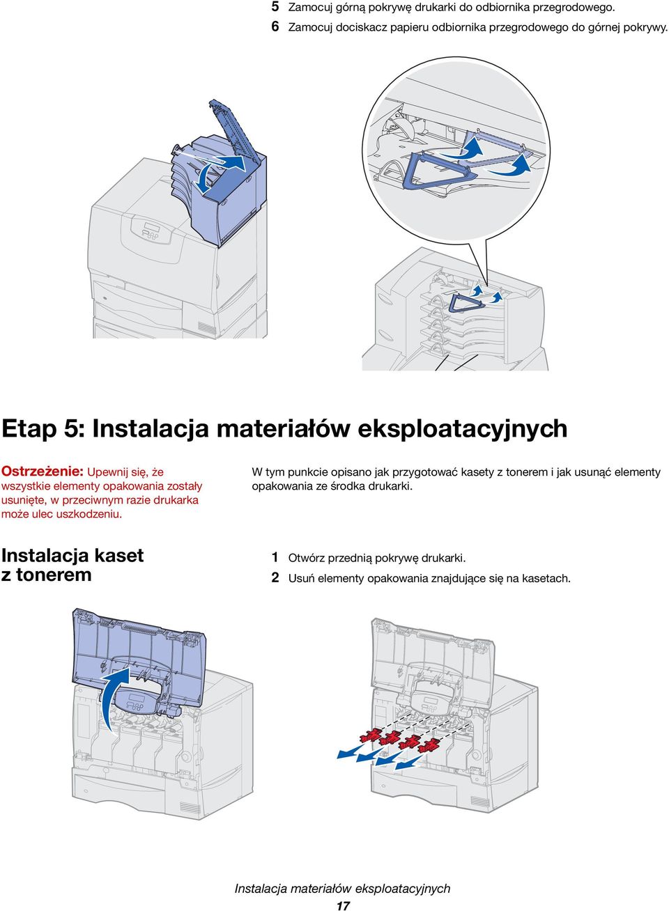 drukarka może ulec uszkodzeniu. W tym punkcie opisano jak przygotować kasety z tonerem i jak usunąć elementy opakowania ze środka drukarki.