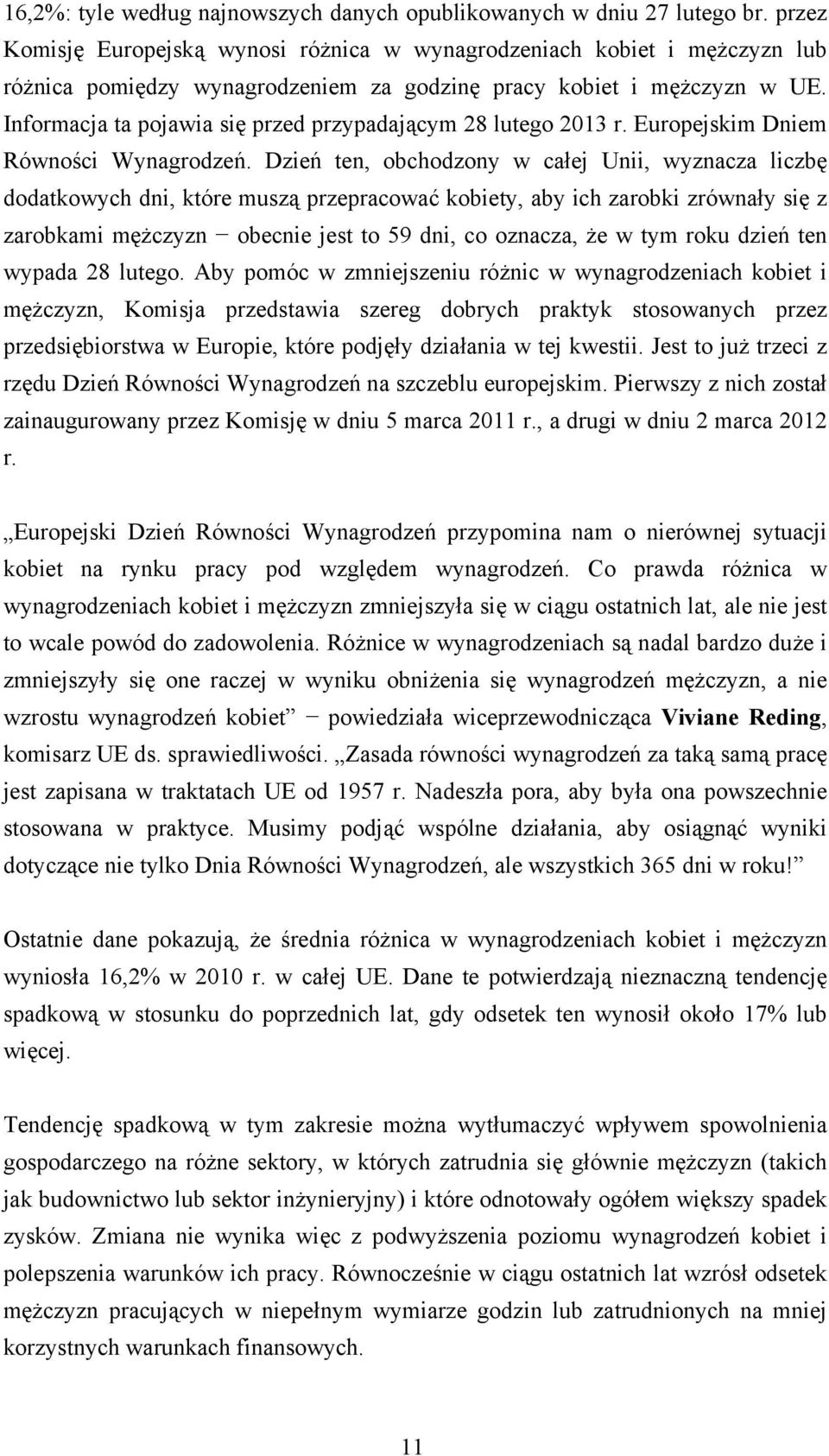 Informacja ta pojawia się przed przypadającym 28 lutego 2013 r. Europejskim Dniem Równości Wynagrodzeń.