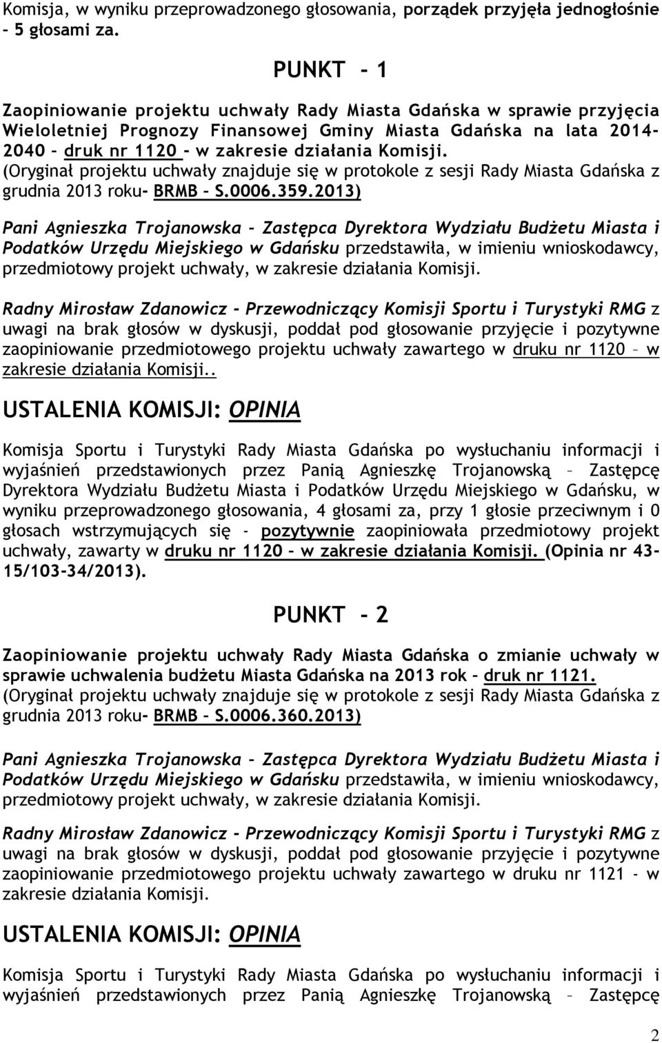 (Oryginał projektu uchwały znajduje się w protokole z sesji Rady Miasta Gdańska z grudnia 2013 roku- BRMB S.0006.359.