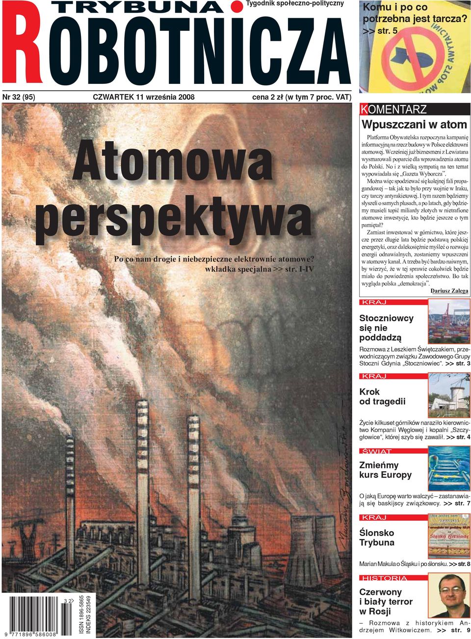 I-IV Wpuszczani w atom Platforma Obywatelska rozpoczyna kampanię informacyjną na rzecz budowy w Polsce elektrowni atomowej.