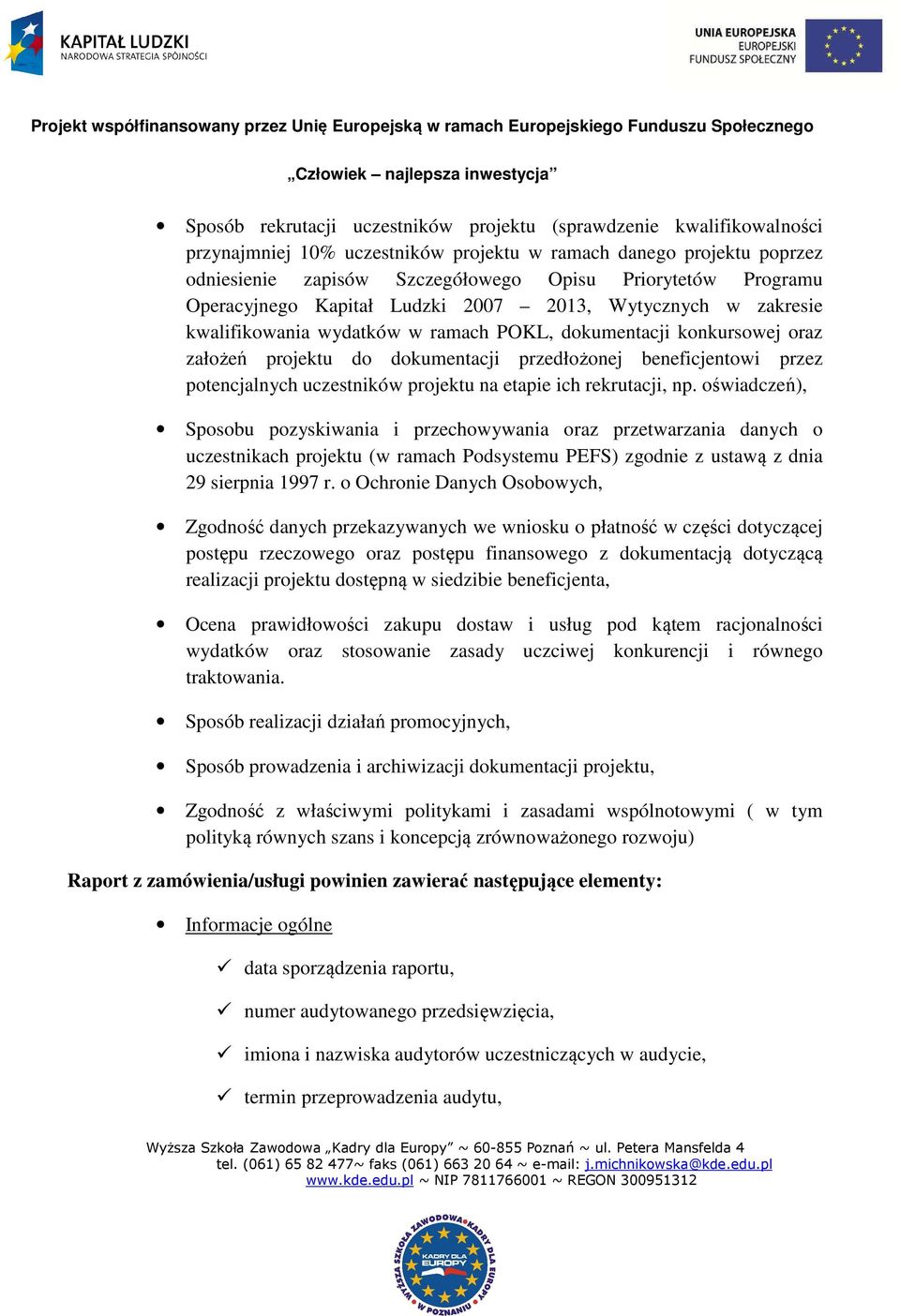 przez potencjalnych uczestników projektu na etapie ich rekrutacji, np.