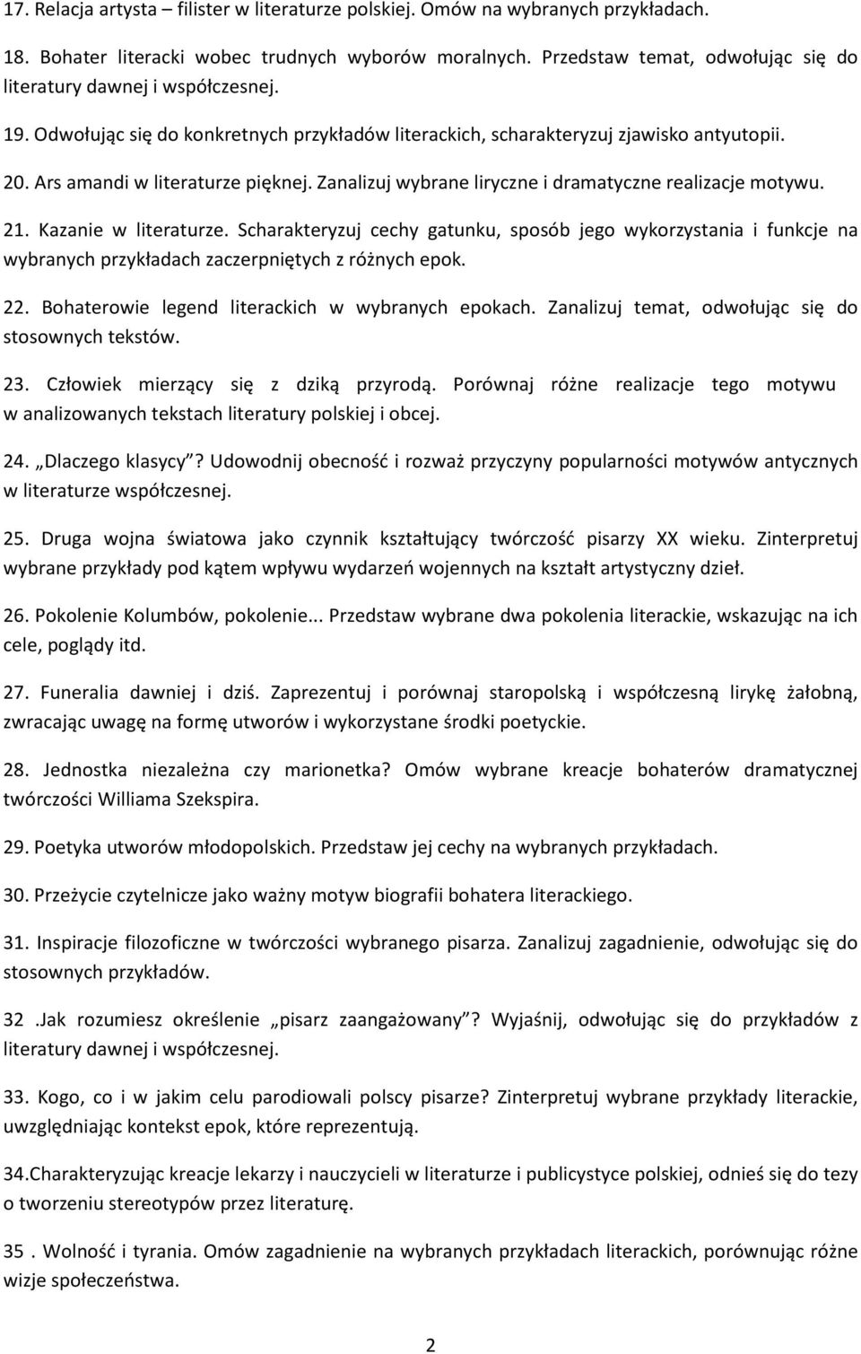 Kazanie w literaturze. Scharakteryzuj cechy gatunku, sposób jego wykorzystania i funkcje na wybranych przykładach zaczerpniętych z różnych epok. 22. Bohaterowie legend literackich w wybranych epokach.