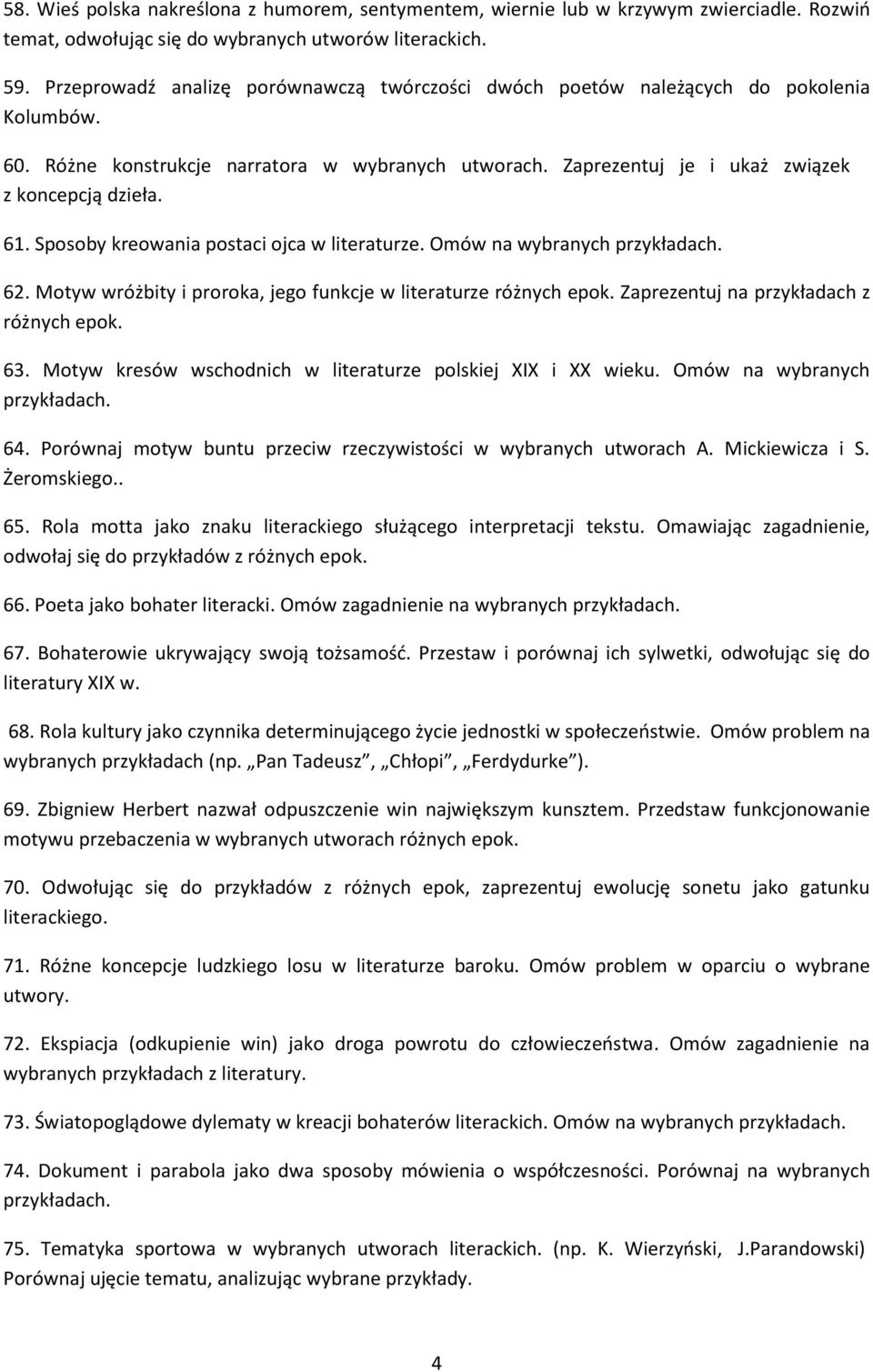 Sposoby kreowania postaci ojca w literaturze. Omów na wybranych 62. Motyw wróżbity i proroka, jego funkcje w literaturze różnych epok. Zaprezentuj na przykładach z różnych epok. 63.