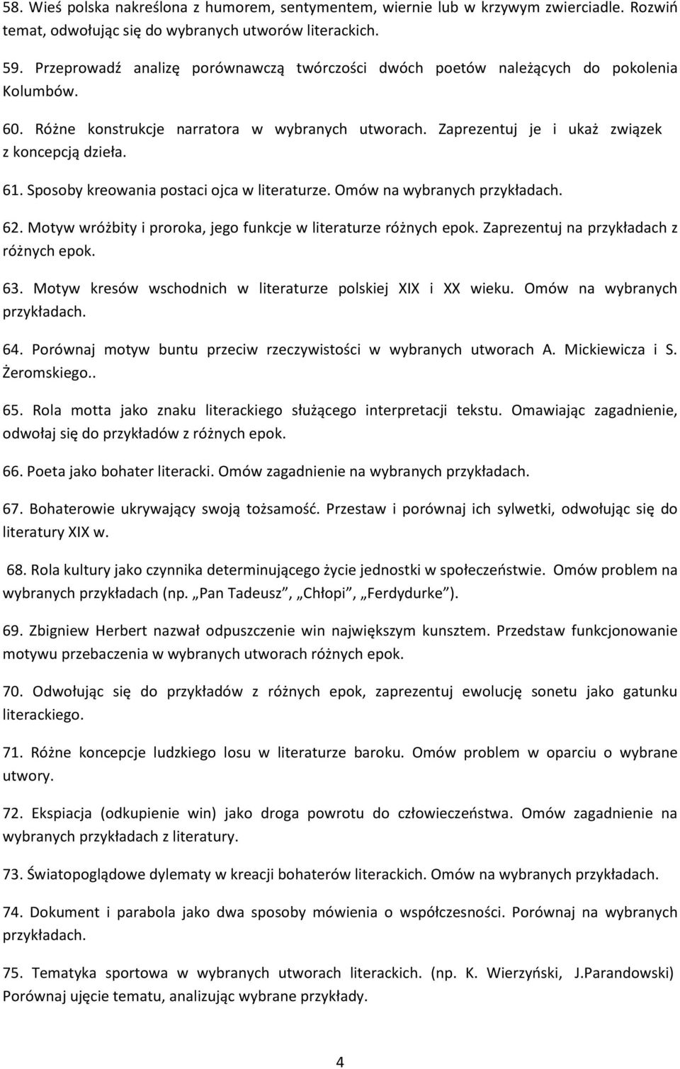 Sposoby kreowania postaci ojca w literaturze. Omów na wybranych 62. Motyw wróżbity i proroka, jego funkcje w literaturze różnych epok. Zaprezentuj na przykładach z różnych epok. 63.