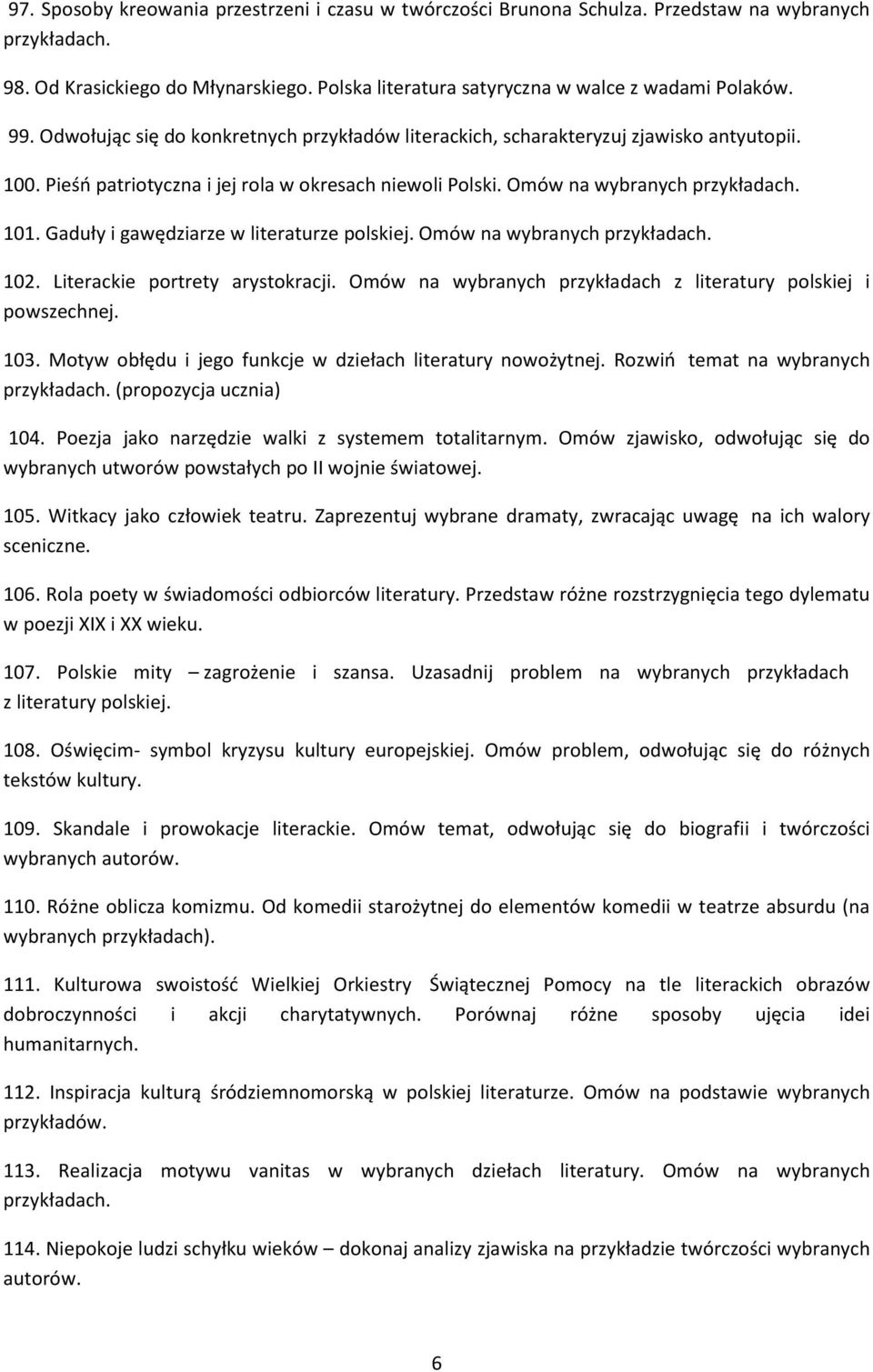 Gaduły i gawędziarze w literaturze polskiej. Omów na wybranych 102. Literackie portrety arystokracji. Omów na wybranych przykładach z literatury polskiej i powszechnej. 103.